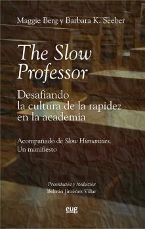 The Slow Professor. Desafiando la cultura de la rapidez en la academia
